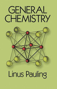 General Chemistry by Linus Pauling, 9780486656229