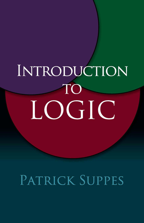 Introduction to Logic by Patrick Suppes, 9780486406879