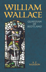 William Wallace (Guardian of Scotland) by A. F. Murison, 9780486431826