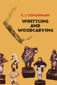 Whittling and Woodcarving by E. J. Tangerman, 9780486209654