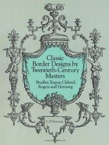 Classic Border Designs by Twentieth-Century Masters (Bradley, Teague, Cleland, Rogers and Hornung) by Clarence P. Hornung, 9780486285184