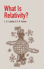 What Is Relativity? by L. D. Landau, G. B. Rumer, 9780486428062