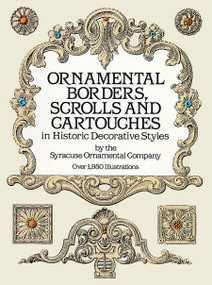 Ornamental Borders, Scrolls and Cartouches in Historic Decorative Styles by Syracuse Ornamental Co., 9780486254890
