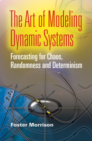 The Art of Modeling Dynamic Systems (Forecasting for Chaos, Randomness and Determinism) by Foster Morrison, 9780486462950