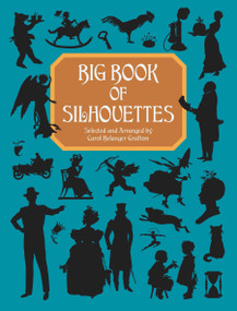 Big Book of Silhouettes by Carol Belanger Grafton, 9780486407012