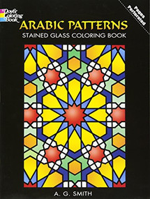 Arabic Patterns Stained Glass Coloring Book by A. G. Smith, 9780486448398