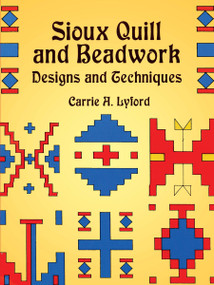 Sioux Quill and Beadwork (Designs and Techniques) by Carrie A. Lyford, 9780486420899