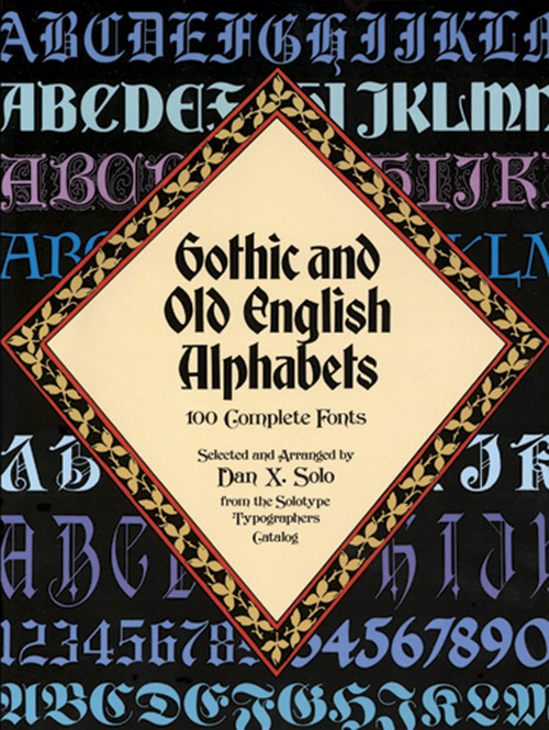 Gothic and Old English Alphabets (100 Complete Fonts) by Dan X. Solo, 9780486246956