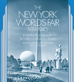 The New York World's Fair, 1939/1940 (in 155 Photographs by Richard Wurts and Others) by Richard Wurts, Stanley Appelbaum, 9780486234946