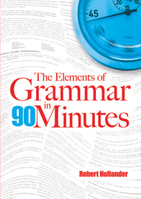 The Elements of Grammar in 90 Minutes by Robert Hollander, 9780486481142