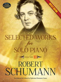 Selected Works for Solo Piano Urtext Edition (Volume II) by Robert Schumann, Ephraim Hammett Jones, 9780486490724