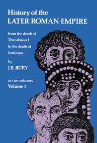 History of the Later Roman Empire, Vol. 1 by J. B. Bury, 9780486203980