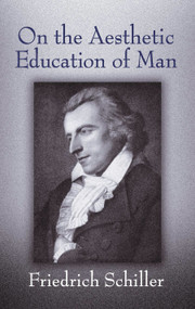 On the Aesthetic Education of Man by Friedrich Schiller, Reginald Snell, 9780486437392