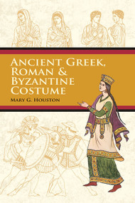 Ancient Greek, Roman & Byzantine Costume by Mary G. Houston, 9780486426105