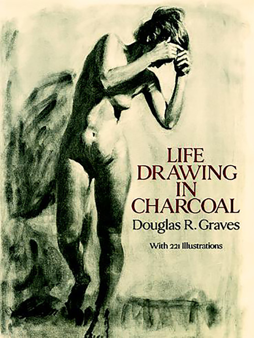 Life Drawing in Charcoal by Douglas R. Graves, 9780486282688