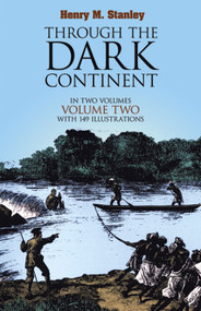 Through the Dark Continent, Vol. 2 by Henry M. Stanley, 9780486256689
