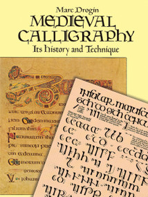 Medieval Calligraphy (Its History and Technique) by Marc Drogin, 9780486261423