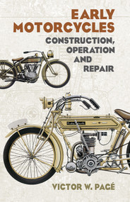 Early Motorcycles (Construction, Operation and Repair) by Victor W. Page, 9780486436715