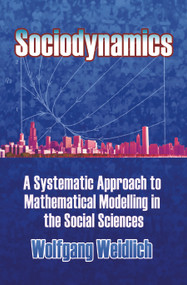 Sociodynamics (A Systematic Approach to Mathematical Modelling in the Social Sciences) by Wolfgang Weidlich, 9780486450278