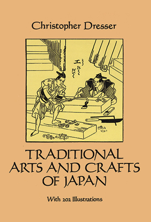 Traditional Arts and Crafts of Japan by Christopher Dresser, 9780486279923