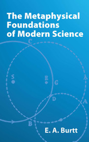 The Metaphysical Foundations of Modern Science by E. A. Burtt, 9780486425511
