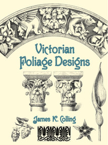 Victorian Foliage Designs by James K. Colling, 9780486427423