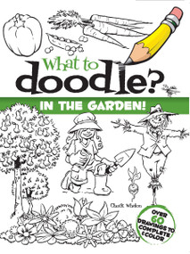 What to Doodle? In the Garden! by Chuck Whelon, 9780486485294