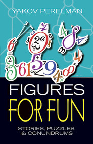 Figures for Fun (Stories, Puzzles and Conundrums) by Yakov Perelman, 9780486795683
