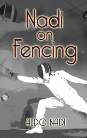 Nadi on Fencing by Aldo Nadi, Paul Gallico, 9780486443751