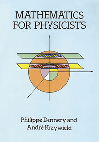 Mathematics for Physicists by Philippe Dennery, André Krzywicki, 9780486691930