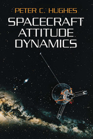 Spacecraft Attitude Dynamics by Peter C. Hughes, 9780486439259