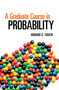 A Graduate Course in Probability by Howard G. Tucker, 9780486493039