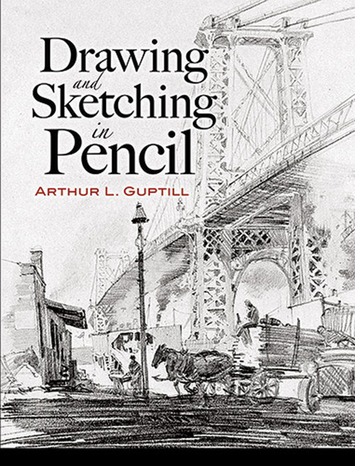 Drawing and Sketching in Pencil by Arthur L. Guptill, 9780486460482