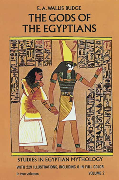The Gods of the Egyptians, Volume 2 by E. A. Wallis Budge, 9780486220567