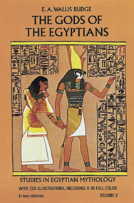 The Gods of the Egyptians, Volume 2 by E. A. Wallis Budge, 9780486220567