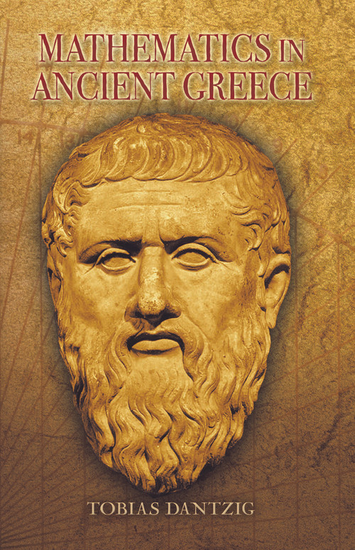 Mathematics in Ancient Greece by Tobias Dantzig, 9780486453477
