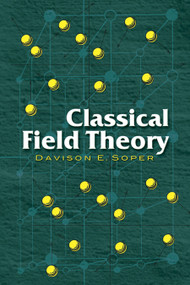 Classical Field Theory by Davison E. Soper, 9780486462608