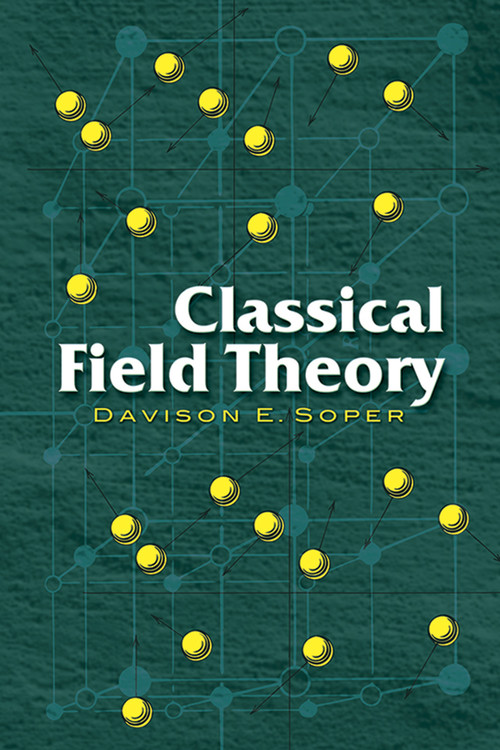 Classical Field Theory by Davison E. Soper, 9780486462608