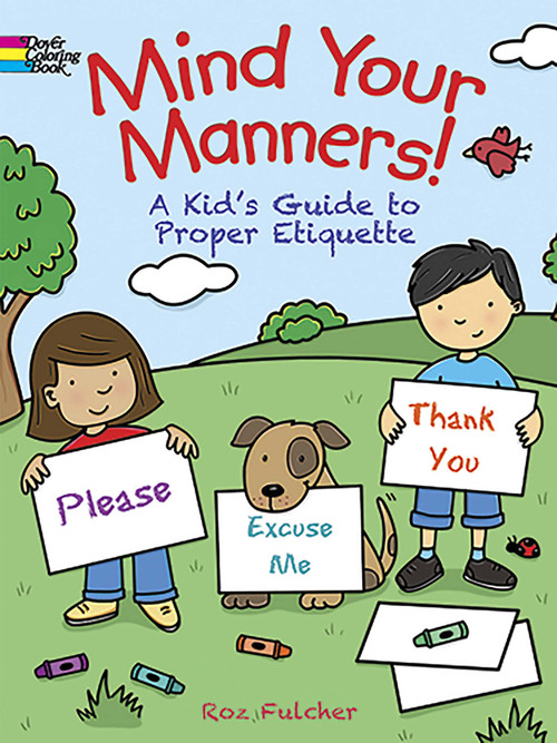 Mind Your Manners! Coloring Book (A Kid's Guide to Proper Etiquette) by Roz Fulcher, 9780486498836