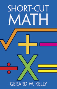 Short-Cut Math by Gerard W. Kelly, 9780486246116