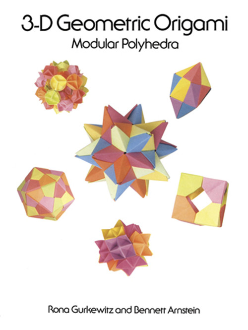 3-D Geometric Origami (Modular Polyhedra) by Rona Gurkewitz, Bennett Arnstein, 9780486288635