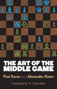 The Art of the Middle Game by Paul Keres, Alexander Kotov, 9780486261546