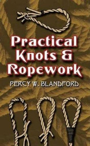 Practical Knots and Ropework by Percy W. Blandford, 9780486452784