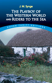 The Playboy of the Western World and Riders to the Sea by J. M. Synge, 9780486275628