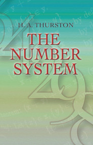 The Number System by H. A. Thurston, 9780486458069