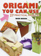 Origami You Can Use (27 Practical Projects) by Rick Beech, 9780486470573