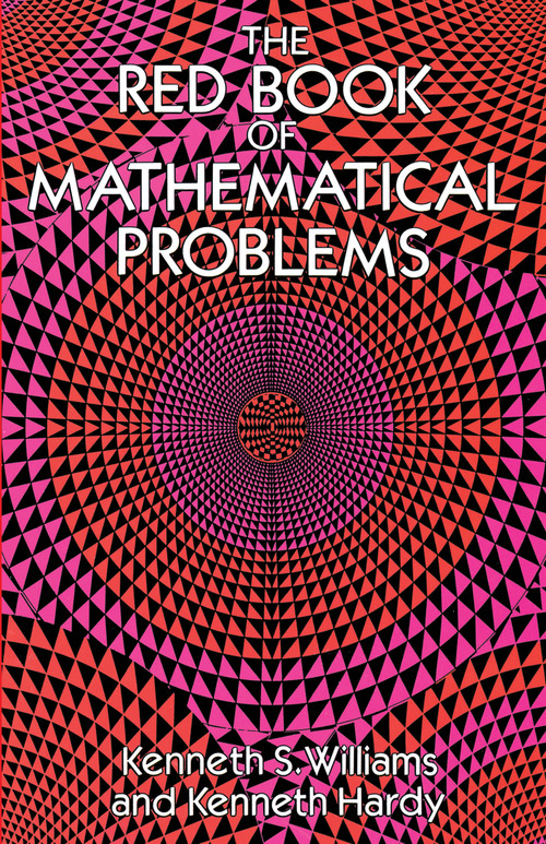The Red Book of Mathematical Problems by Kenneth S. Williams, Kenneth Hardy, 9780486694153