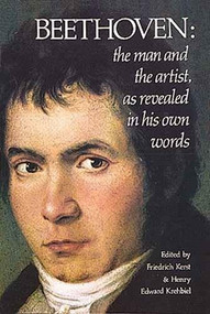 Beethoven (The Man and the Artist, As Revealed in His Own Words) by Friedrich Kerst, H. Krehbiel, 9780486212616