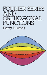 Fourier Series and Orthogonal Functions by Harry F. Davis, 9780486659732