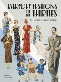Everyday Fashions of the Thirties As Pictured in Sears Catalogs by Stella Blum, 9780486251080
